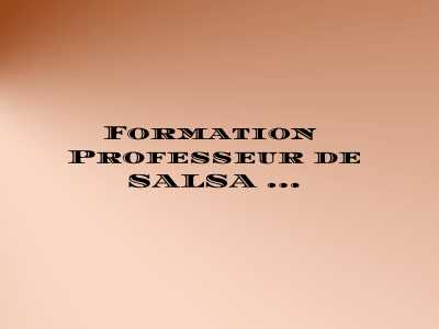 Devenir professeur de salsa