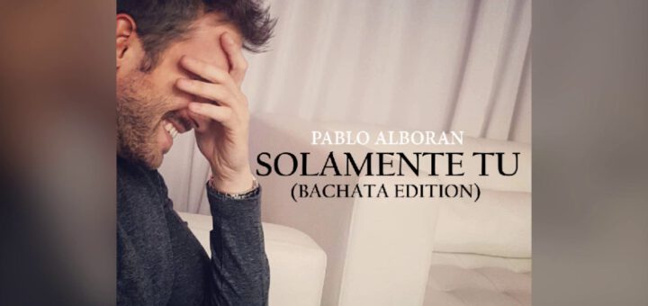 Pablo Alboran - Solamente Tu (Bachata Version Prod. Decks)