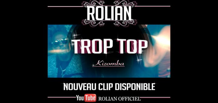 ROLIAN - TROP TOP - (Clip Officiel) KIZOMBA