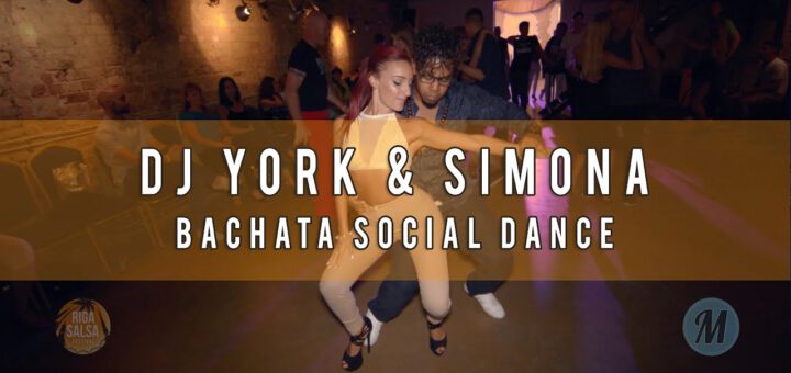 DJ York & Simona Buonanno  - Bachata Social Dance at Riga Salsa Festival 2018 (Latvia)