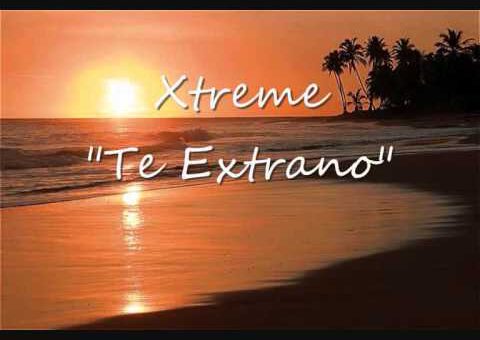 Xtreme - Te Extraño (Bachata)