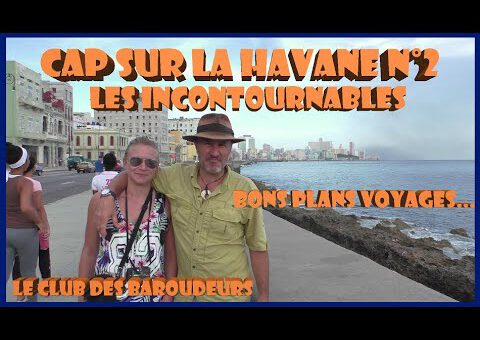 Voyage CUBA/ LA HAVANE : Les visites Incontournables !