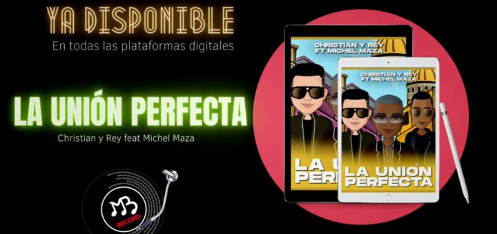 ESTRENO? La Unión Perfecta | Christian y Rey feat Michel Maza 2020