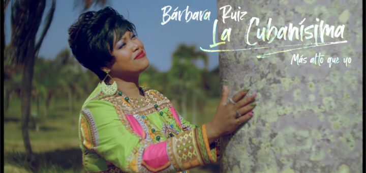 Mas alto que yo - Barbara Ruiz La Cubanisima (VIDEO OFICIAL)
